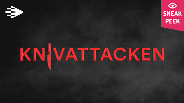 Knivattacken: Sneak peek